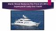 Merle Wood Reduces the Price of CRN's Superyacht Lady Eva Yacht PowerPoint PPT Presentation