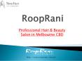 Professional Hair & Beauty Salon in Melbourne CBD | RoopRani PowerPoint PPT Presentation
