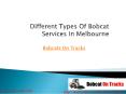 Different Types of Bobcat Services in Melbourne PowerPoint PPT Presentation