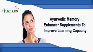 Ayurvedic Memory Enhancer Supplements To Improve Learning Capacity