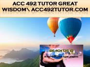 ACC 492 TUTOR Great Wisdom\ acc492tutor.com