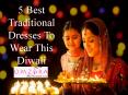 5 Best Traditional Dresses To Wear This Diwali