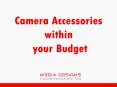 10 Best Camera accessories within your budget PowerPoint PPT Presentation