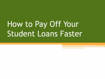 How to Pay Off Your Student Loans Faster