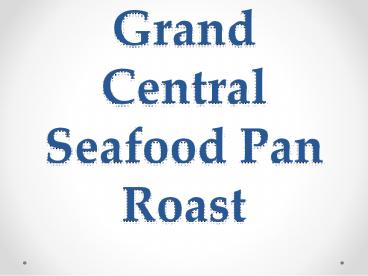 Grand Central Seafood Pan Roast