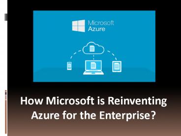How Microsoft is Reinventing Azure for the Enterprise?