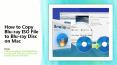 How to Copy Blu-ray ISO File to Blu-ray Disc on Mac PowerPoint PPT Presentation