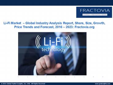 Li-Fi Market – Global Industry Analysis Report, Share, Size, Growth, Price Trends and Forecast, 2016 – 2023: Fractovia.Org