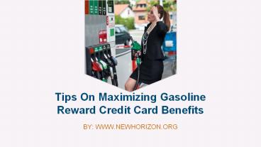 Tips On Maximizing Gasoline Reward Credit Card Benefits