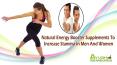 Natural Energy Booster Supplements To Increase Stamina In Men And Women PowerPoint PPT Presentation