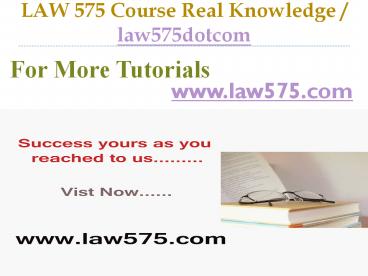 LAW 575 Course Real Tradition,Real Success / law575dotcom