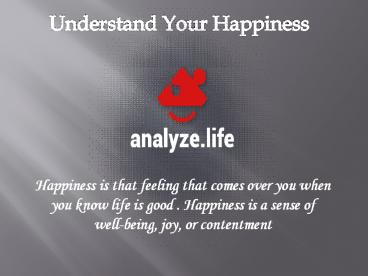 Understand Your Happiness