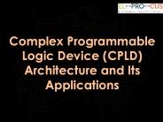 Complex Programmable Logic Device (CPLD) Architecture and Its Applications PowerPoint PPT Presentation