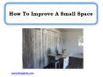 How To Improve A Small Space PowerPoint PPT Presentation