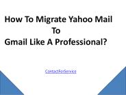 How To Migrate Yahoo MailTo  Gmail Like A Professional?