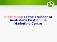 Brett McFall Is the Founder of Australia’s First Online Marketing Centre PowerPoint PPT Presentation