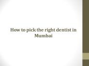 How to pick the right dentist in Mumbai