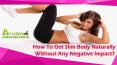 How To Get Slim Body Naturally Without Any Negative Impact? PowerPoint PPT Presentation