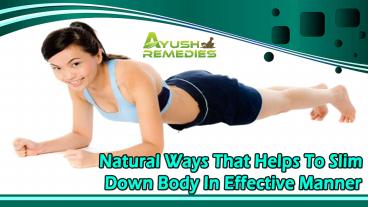Natural Ways That Helps To Slim Down Body In Effective Manner