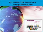 CJS 240 MASTER Future Starts Here/cjs240master.com