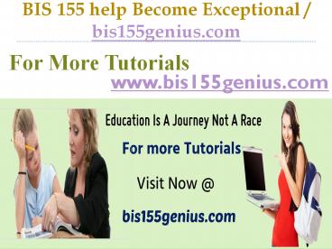 BIS 155 help Become Exceptional  / bis155genius.com