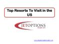 Top Resorts To Visit in the US PowerPoint PPT Presentation