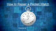 How to Repair a Pocket Watch