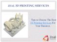 Tips to choose best 3D printing services for your business. PowerPoint PPT Presentation
