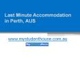 Last Minute Accommodation in Perth, AUS - www.mystudenthouse.com.au PowerPoint PPT Presentation