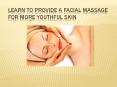Learn to Provide a Facial Massage for More youthful Skin PowerPoint PPT Presentation
