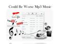 Could Be Worse Free Mp3 Music PowerPoint PPT Presentation