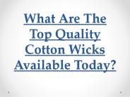 What Are The Top Quality Cotton Wicks Available Today?