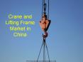 Crane and Lifting Frame Market in China PowerPoint PPT Presentation