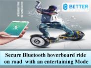 Secure Bluetooth hoverboard ride on road  with an entertaining Mode