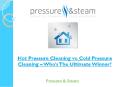 Hot Pressure Cleaning vs. Cold Pressure Cleaning – Who’s The Ultimate Winner? PowerPoint PPT Presentation