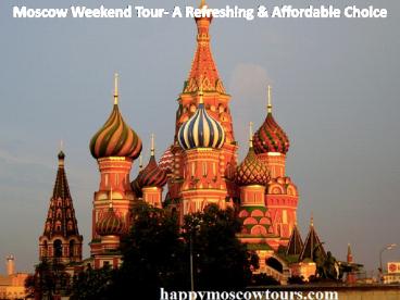 Moscow Weekend Tour- A Refreshing & Affordable Choice