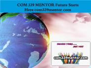 COM 339 MENTOR Future Starts Here/com339mentor.com