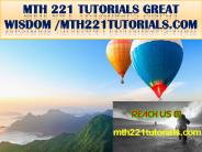 MTH 221 TUTORIALS GREAT WISDOM /mth221tutorials.com
