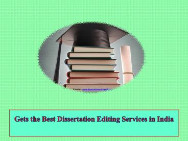 Gets the Best Dissertation Editing Services in India