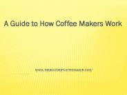 A Guide to How Coffee Makers Work