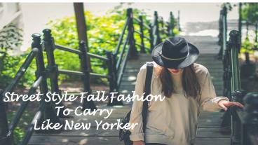 Street Style Fashion To Carry Like a NEW YORKER