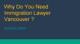 Why do you need immigration lawyer vancouver PowerPoint PPT Presentation