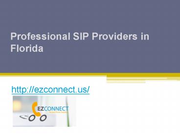Professional SIP Providers in Florida - Ezconnect.us