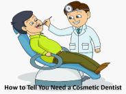 How to Tell You Need a Cosmetic Dentist