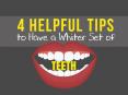4 Helpful Tips to Have a Whiter Set of Teeth PowerPoint PPT Presentation