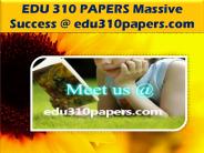 EDU 310 PAPERS Massive Success @ edu310papers.com