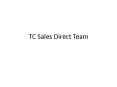 TC Sales Direct Ltd Team Members PowerPoint PPT Presentation