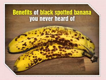 Benefits of black spotted banana