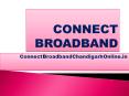 Connect Broadband Plans 	Connect Broadband Chandigarh,Panchkula,Mohali 9316661777 PowerPoint PPT Presentation