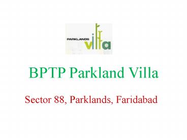 BPTP Parkland Villa Sector 88, Parklands, Faridabad@9266629901